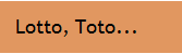 Lotto, Toto...
